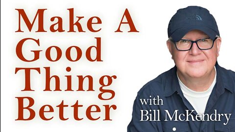 Make A Good Thing Better - Bill McKendry on LIFE Today Live