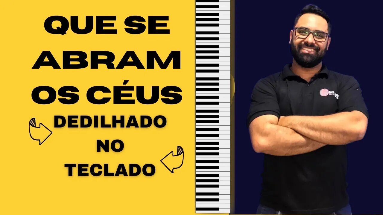 Que se abram os Céus - Dedilhado no Teclado