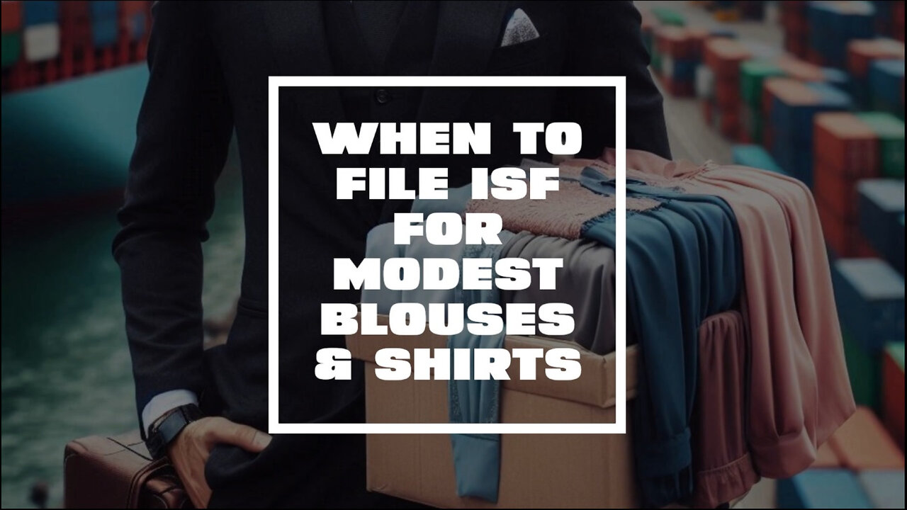 **Title: Mastering ISF Compliance for Hassle-Free Imports of Modest Apparel**