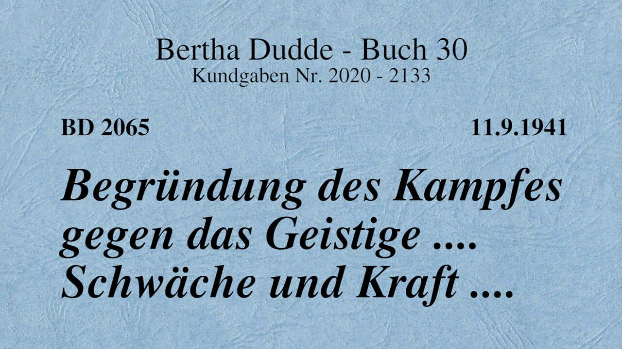 BD 2065 - BEGRÜNDUNG DES KAMPFES GEGEN DAS GEISTIGE .... SCHWÄCHE UND KRAFT ....