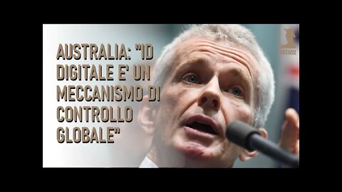 AUSTRALIA: "ID DIGITALE E' UN MECCANISMO DI CONTROLLO GLOBALE"
