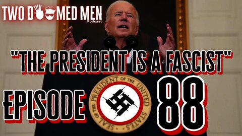 Episode 88 "The President is a Fascist"