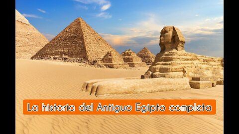 La historia completa del Antiguo Egipto (Capítulo 1)