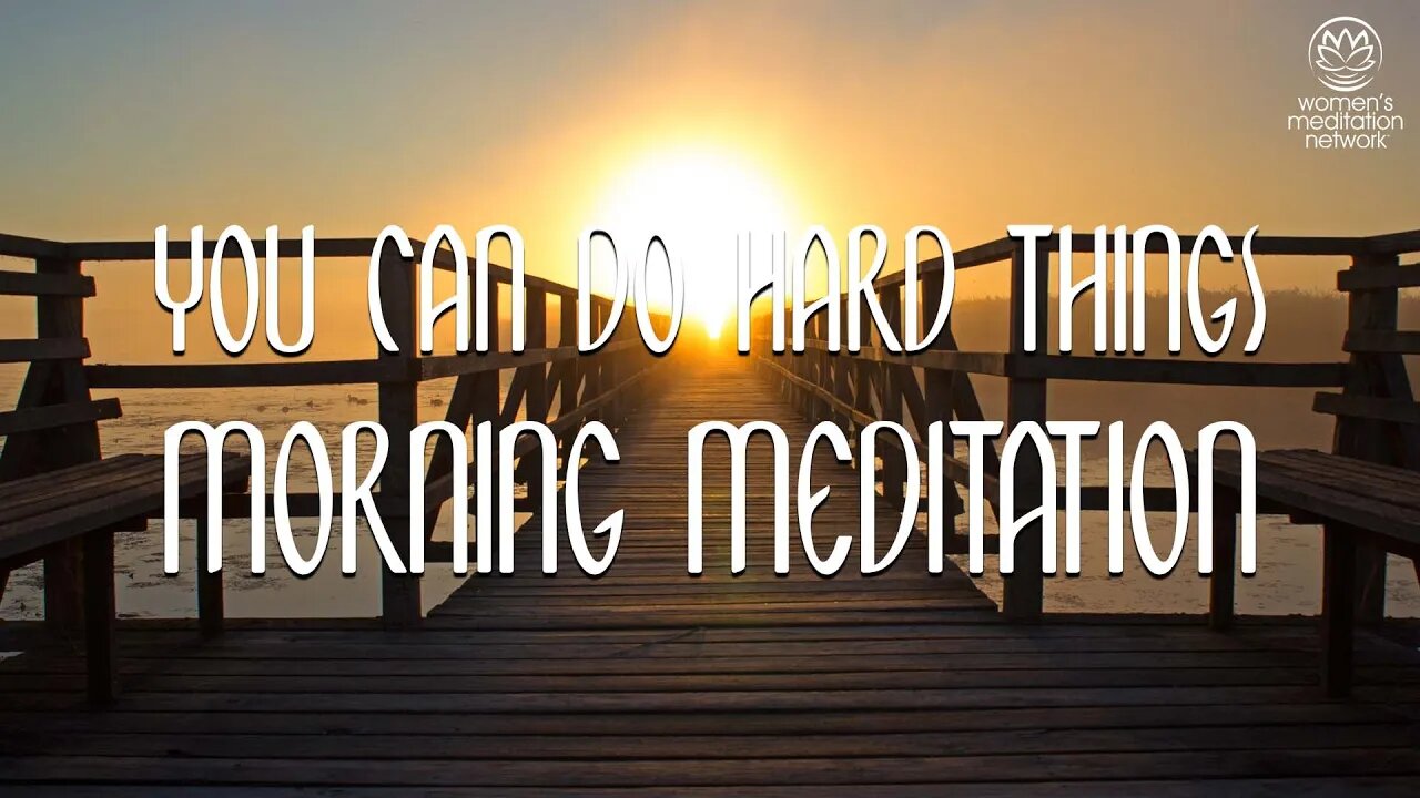 You Can Do Hard Things // Morning Meditation for Women