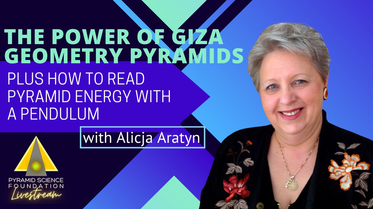 ALICJA ARATYN: THE POWER OF GIZA GEOMETRY PYRAMIDS PLUS HOW TO READ PYRAMID ENERGY WITH A PENDULUM