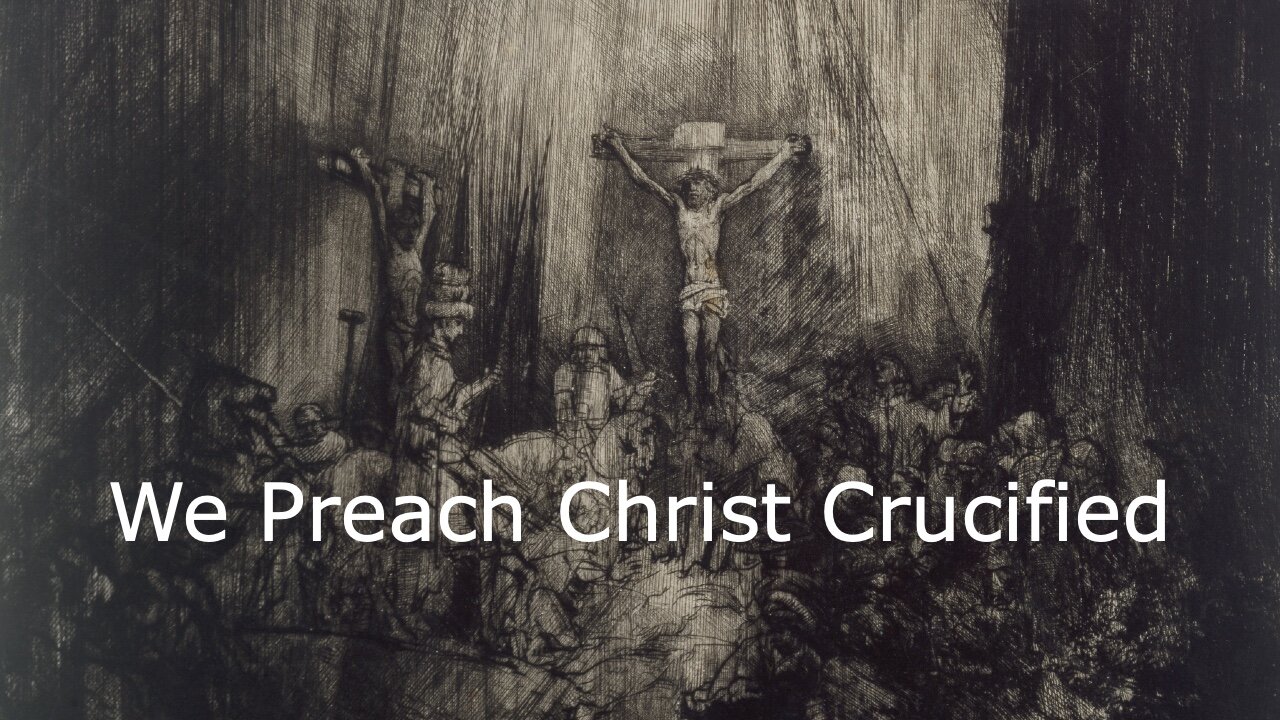 We Preach Christ Crucified - John 2:13-22 - March 3, 2024