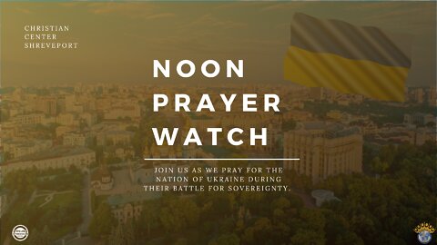 🔵 Noon Prayer Watch | 3/11/2022