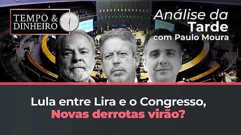 Lula entre Lira e o Congresso. Articulação política está desgastada? Novas derrotas virão?