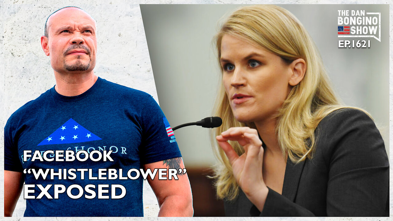 Ep. 1621 The Facebook “Whistleblower” Exposed! - The Dan Bongino Show