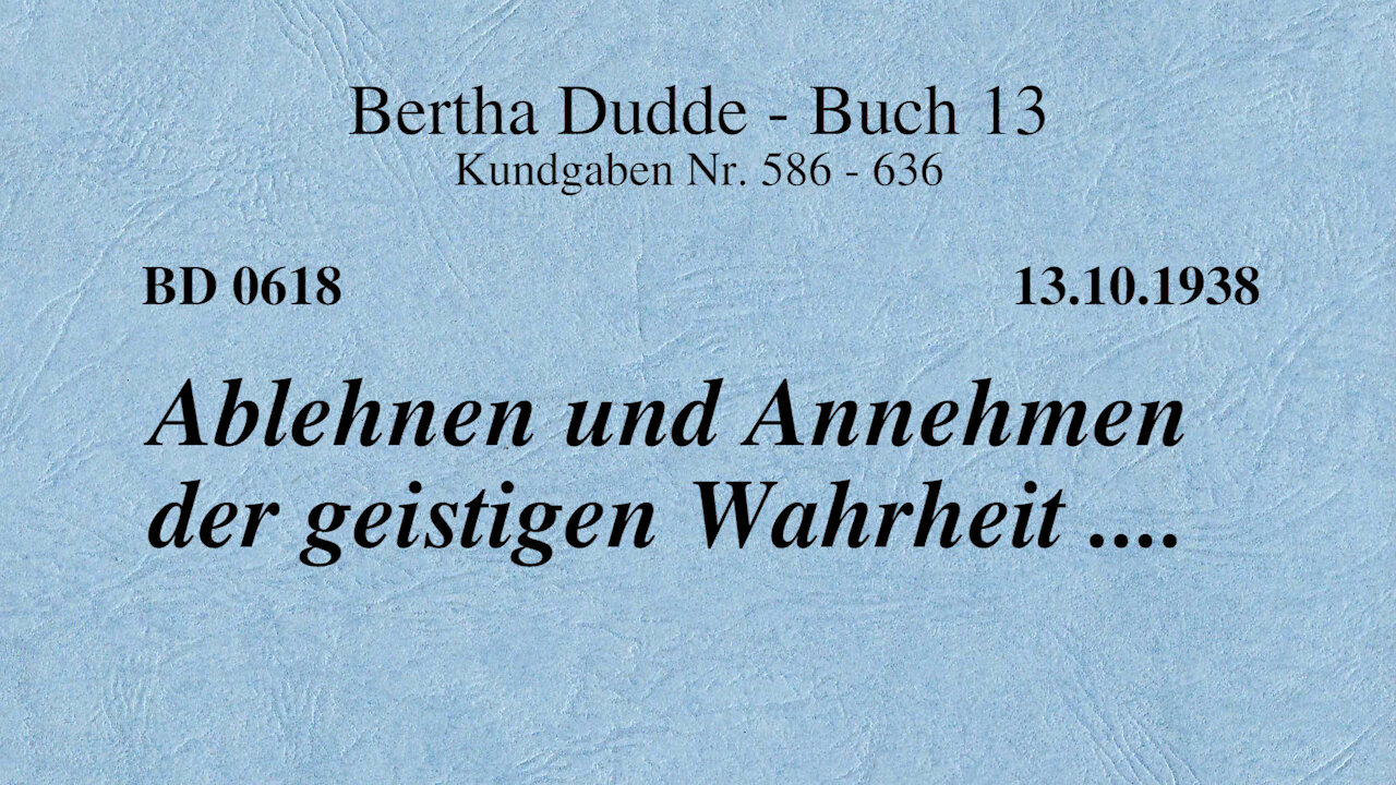 BD 0618 - ABLEHNEN UND ANNEHMEN DER GEISTIGEN WAHRHEIT ....