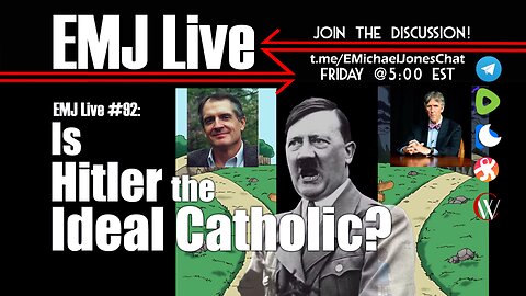 EMJ Live 92: Is Hitler the Ideal Catholic?