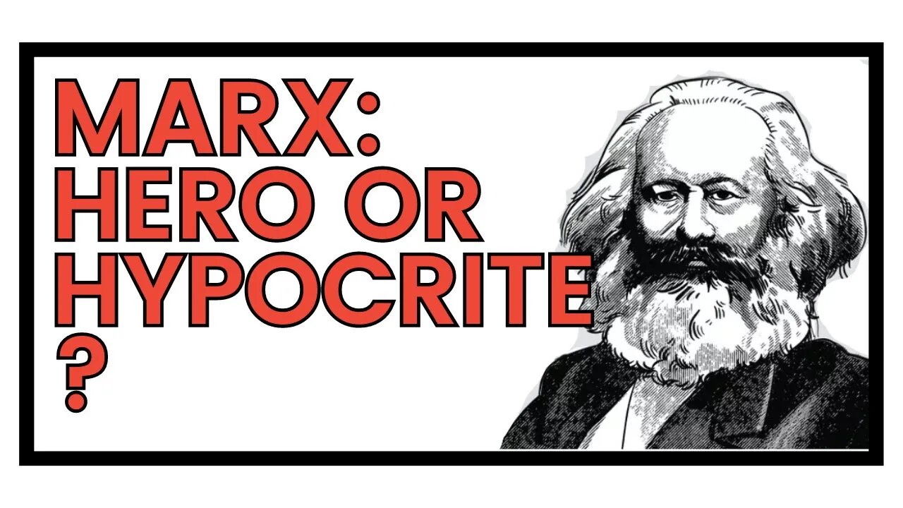 Marx: Hero or Hypocrite?