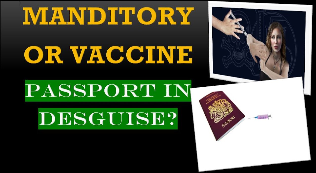 MANDATORY VACCINATION, OR VACCINE PASSPORT IN DISGUISE?