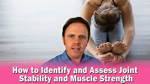 How to Identify and Assess Joint Stability and Muscle Strength