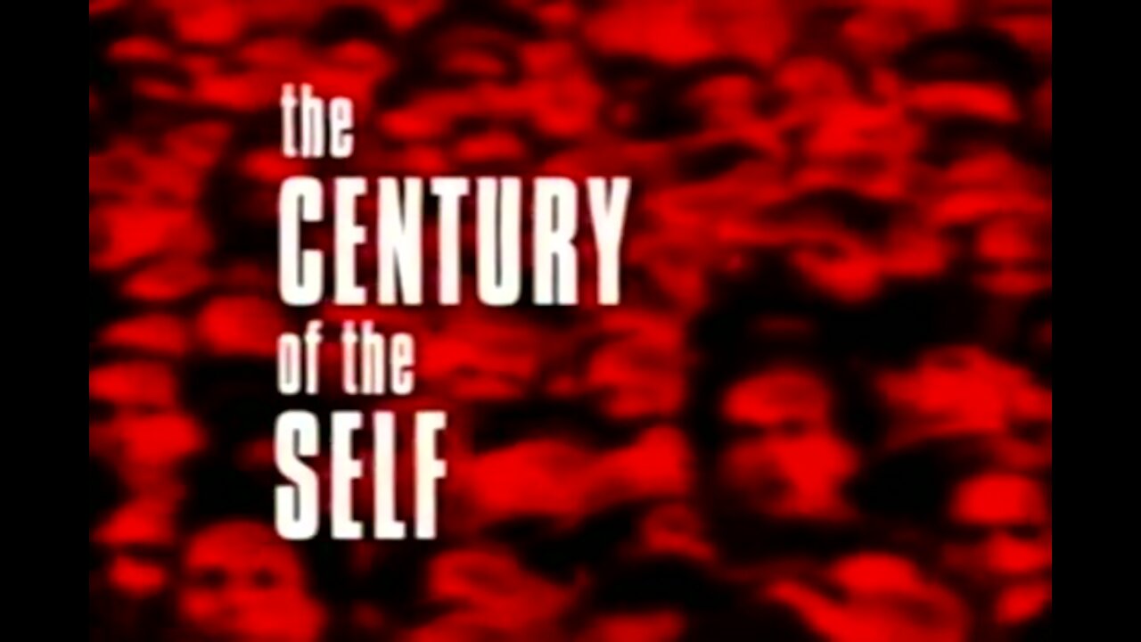 THE CENTURY OF THE SELF - FULL LENGTH DOCUMENTARY