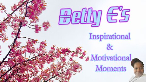 Betty E.'s 🌟Motivational🌟 Moment #4: Make Things Happen