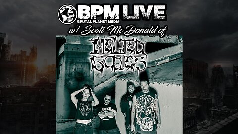 BPM Live w/ Scott McDonald of Melted Bodies