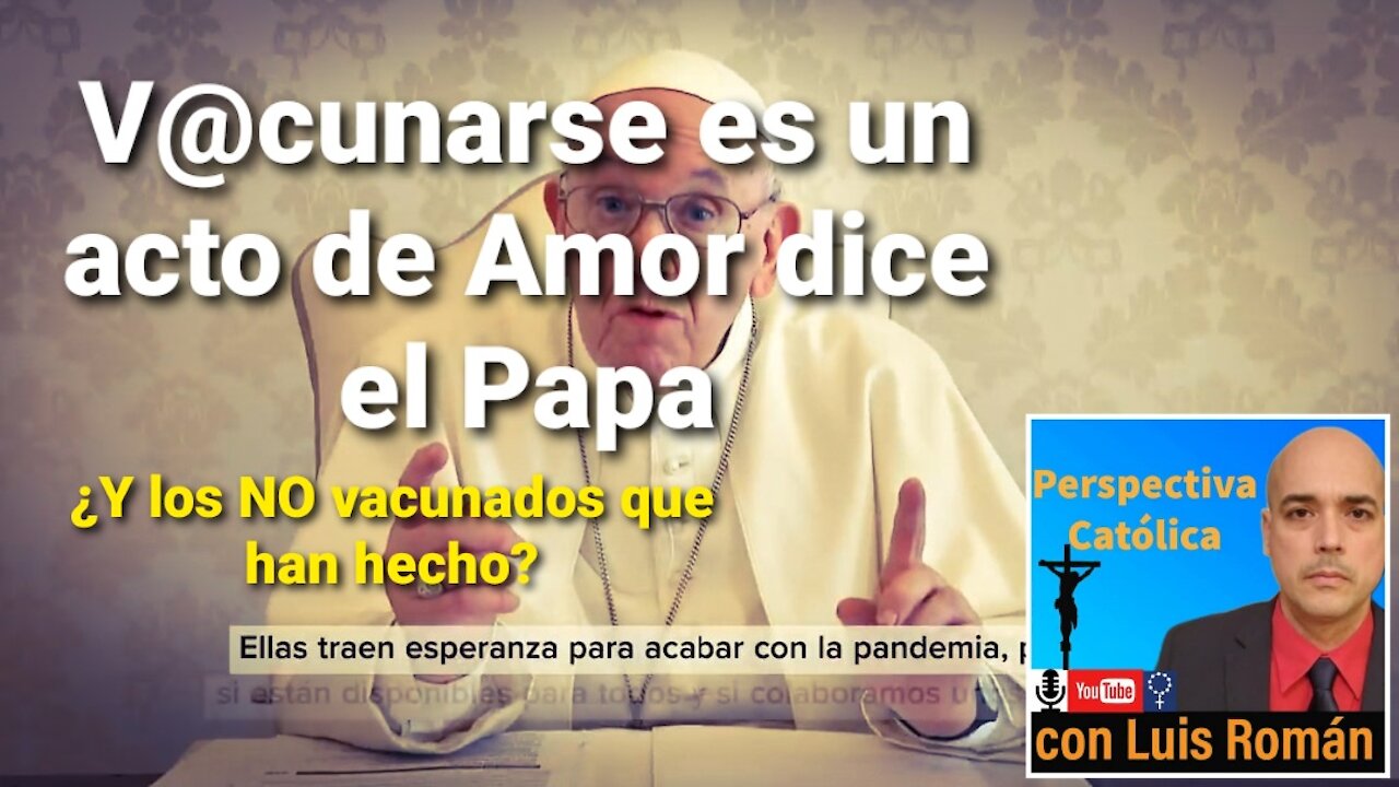 Vacunarse es un Acto de Amor dice el Papa / Obispo Arecibo PR habla sobre las EXENCIONES /Luis Roman