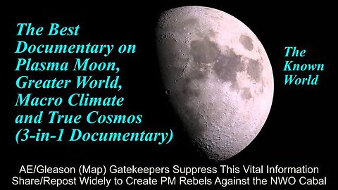 The Best Documentary On Plasma Moon, Greater World, Macro Climate & True Cosmos (3-In-1 Documentary)