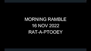 Morning Ramble - 20221116 - Rat-A-Ptooey