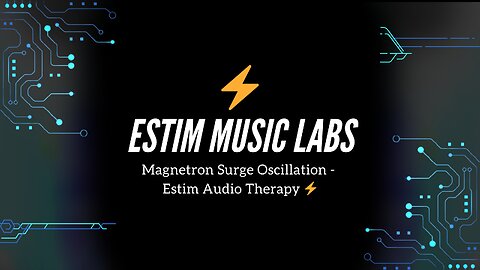 Magnetron Surge Oscillation - Estim Audio Therapy