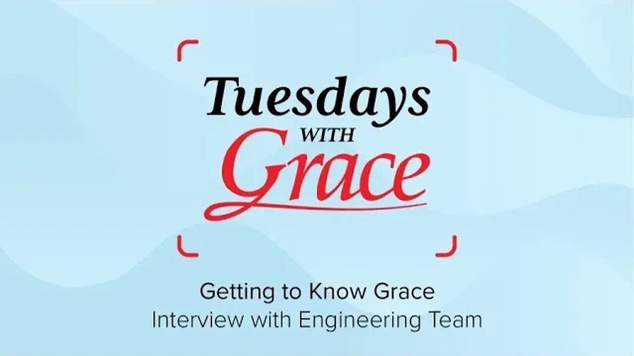 Getting to Know Grace - Interview with Engineering