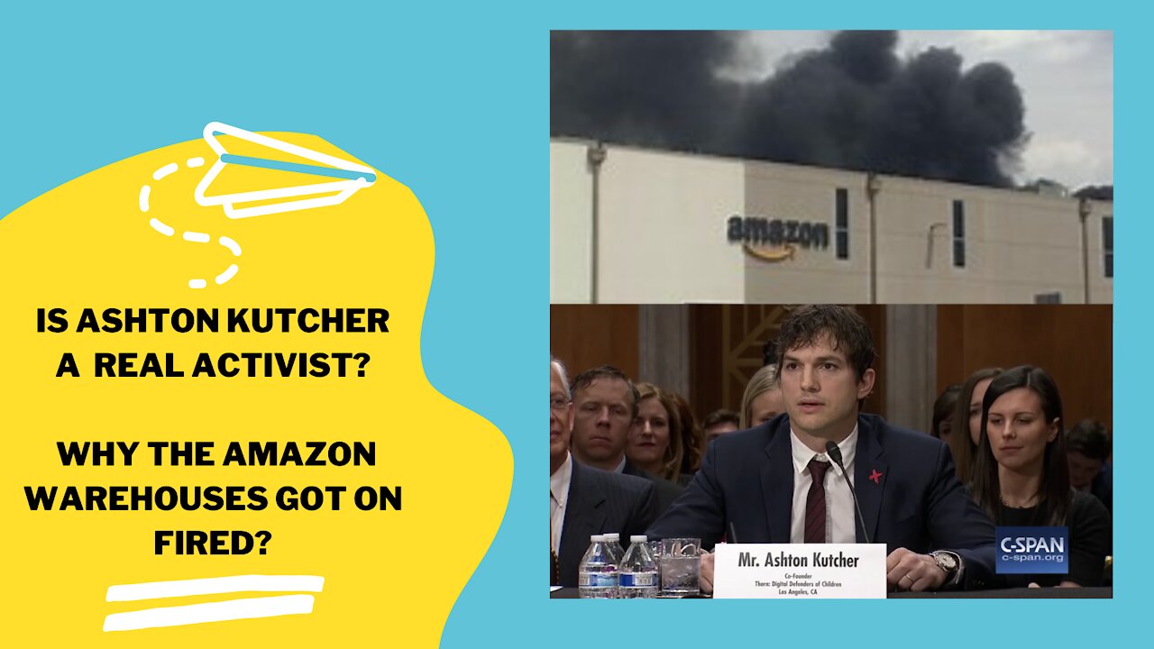 IS ASHTON KUTCHER A REAL ACTIVIST? WHY THE AMAZON WAREHOUSES GOT ON FIRE?