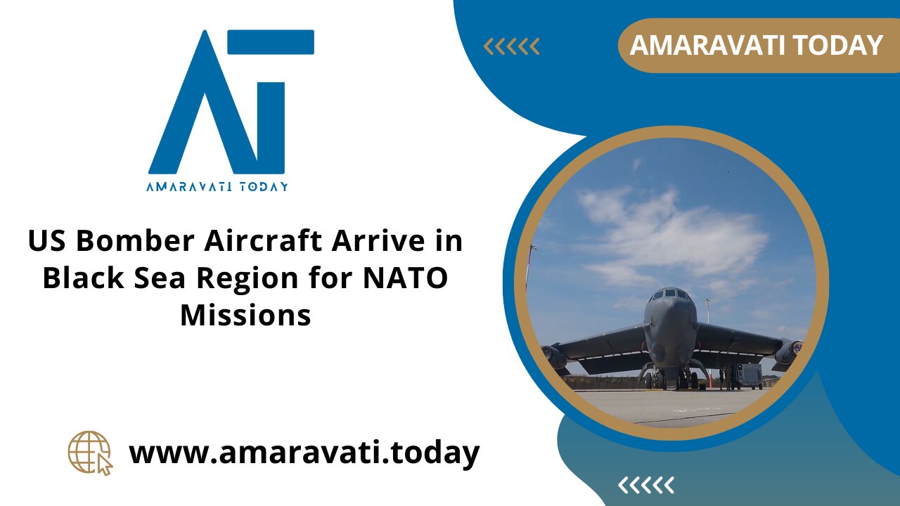 US Bomber Aircraft Arrive in Black Sea Region for NATO Missions | Amaravati Today News