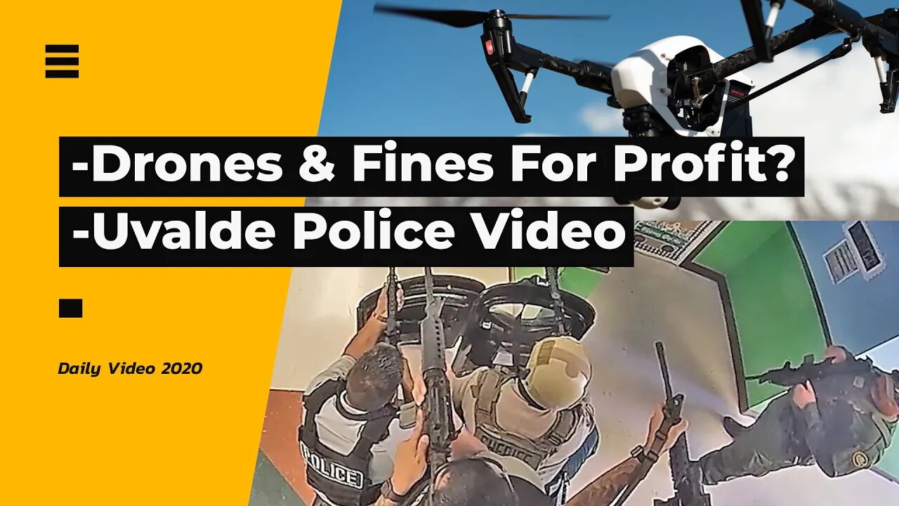 Drones Surveillance Police Fines Revenue, Uvalde School Video Police Criticism