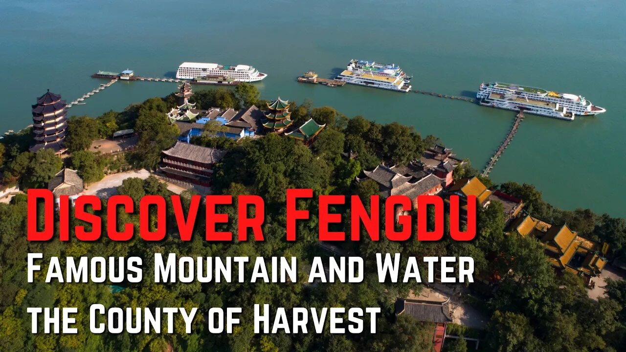 Discover Fengdu - Famous Mountain and Water, the County of Harvest