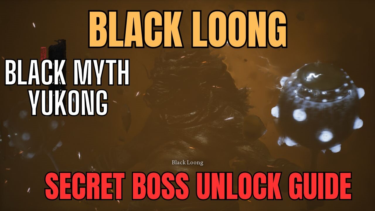 Black Myth Yukong: Chapter 2 - Black Loong Dragon, Boss Unlock Guide