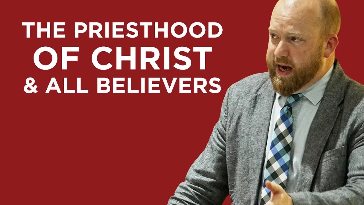 The Priesthood of Christ & All Believers | Toby Sumpter