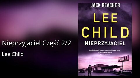 Nieprzyjaciel Część 2/2, Cykl: Jack Reacher (tom 8) - Lee Child