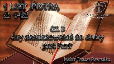 1 Piotra 2:1-12 Czy zasmakowałeś że dobry jest Pan