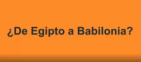 Sesión 30 - ¿De Egipto a Babilonia? - Parte 2