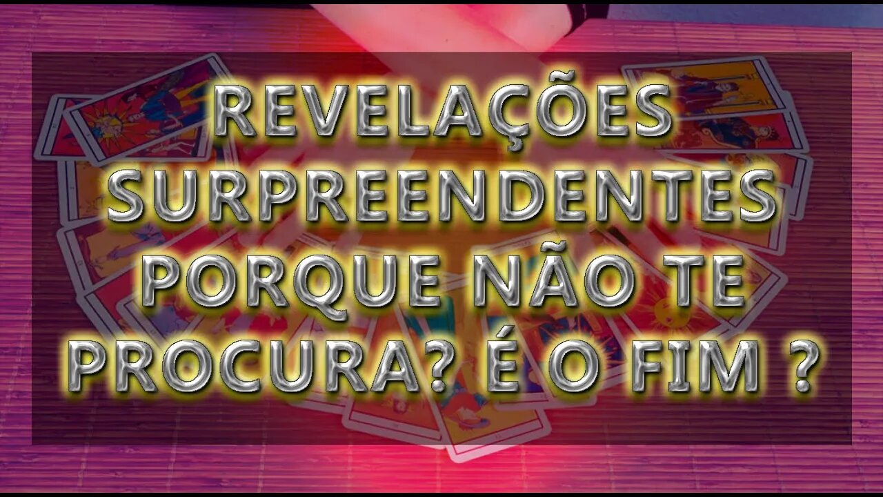 REVELAÇÕES SURPREENDENTES PORQUE NÃO TE PROCURA? É O FIM ? OQUE ESPERAR? #LUXMAGH