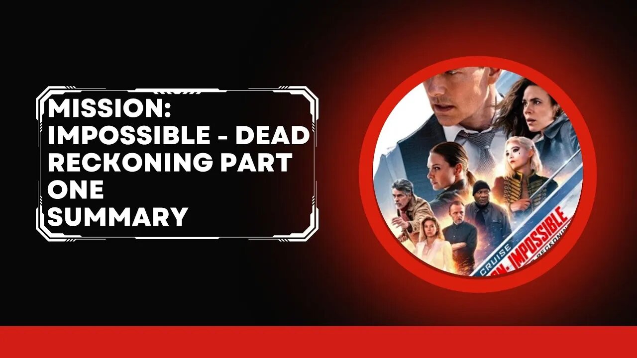 Mission: Impossible - Dead Reckoning Part One، Summary