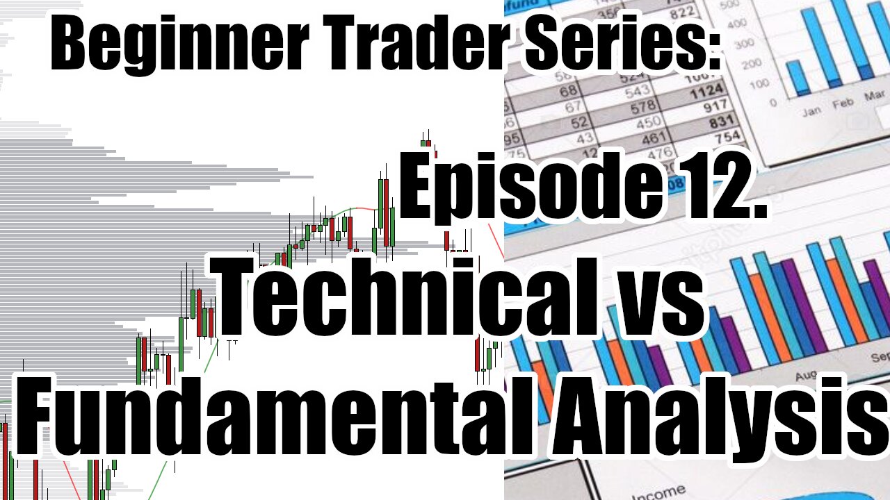 Beginner's Trading Course - Ep 12. Technical vs Fundamental Analysis