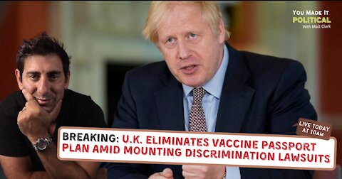 BREAKING: U.K. Eliminates Vaccine Passport Plan Amid Mounting Discrimination Lawsuits... BIG WIN!!