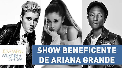 Show beneficente de Ariana Grande contará com grande artistas | Morning Show