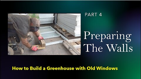 How To Build A Green House With Old Windows, Part 4