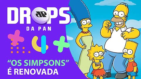 “OS SIMPSONS” TERÁ EPISÓDIOS INÉDITOS ATÉ 2023 | DROPS da Pan - 05/03/21