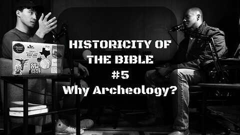 Why Should Christian Learn About Archaeology? (ft. Adam Doyle, Part 5 of 5)