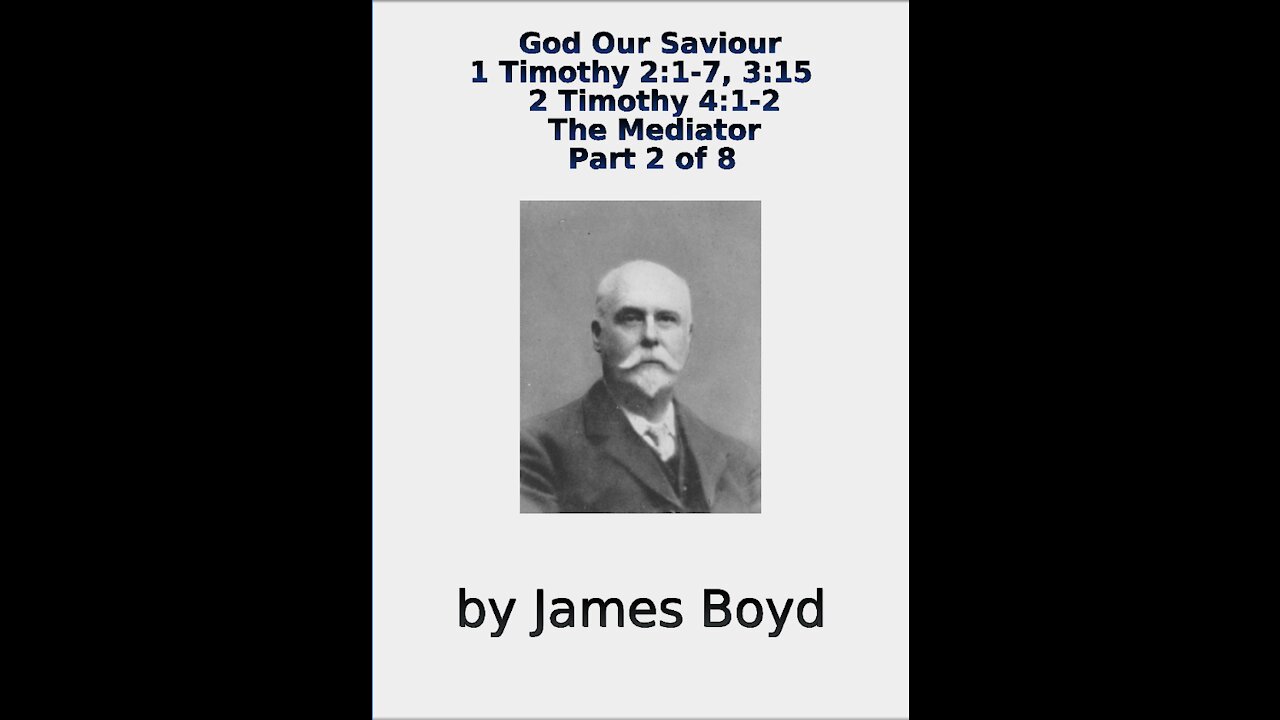 God Our Saviour, 1 & 2 Timothy, The Mediator, Part 2 of 8, by James Boyd