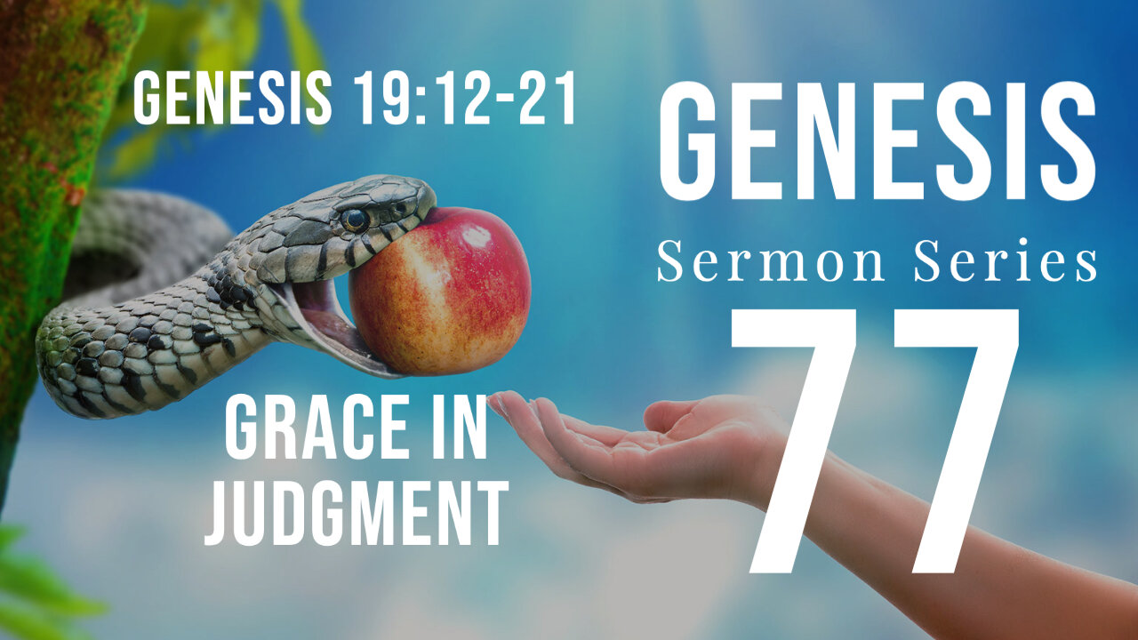 Genesis 77. Grace in Judgment. Genesis 19:12-21