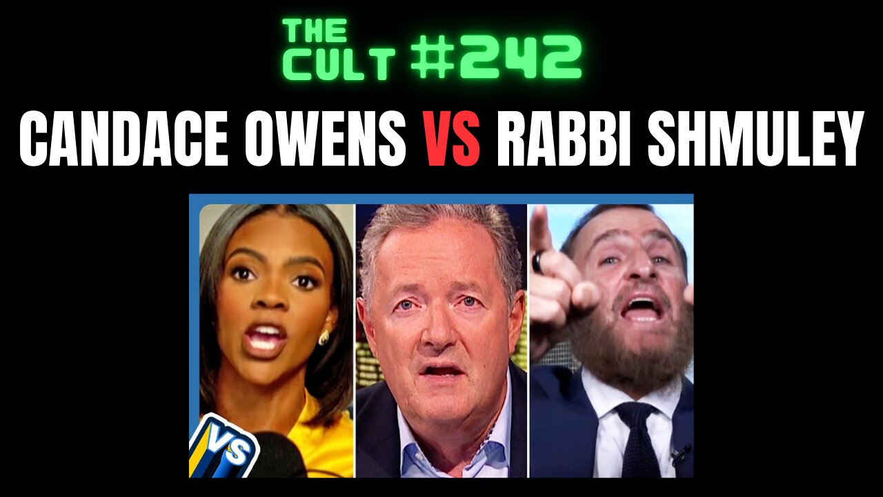 The Cult #242: Candace Owens versus Rabbi Shmuley Antisemitism Debate on Piers Morgan