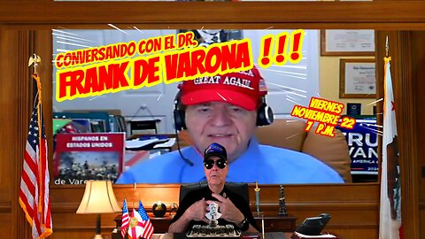 CONVERSANDO CON EL DR. FRANK DE VARONA - 11.22 - 7 PM