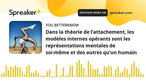 Dans la théorie de l’attachement, les modèles internes opérants sont les représentations mentales de