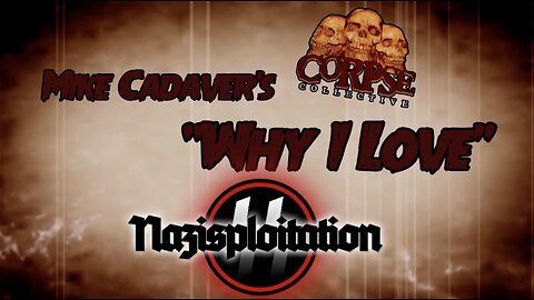 Mike Cadaver's Why I Love: Nazisploitation