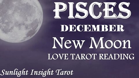 PISCES🙂❤️When You See Them Face To Face Everything Changes!🙂❤️ December 2022 New Moon🌚in♑